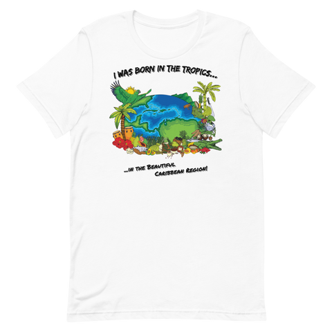 "Born in the Tropics" Unisex T-Shirt (White)